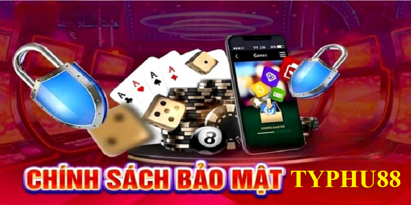 Những quy định về chính sách bảo mật Typhu88 cần biết