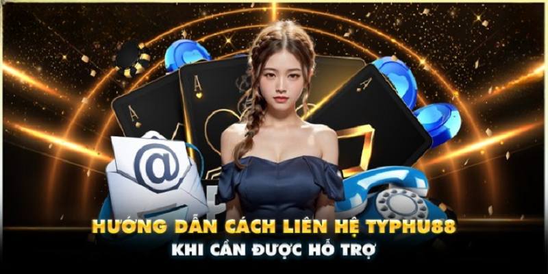 Cách liên hệ tổng đài CSKH Typhu88 giải đáp nhanh nhất